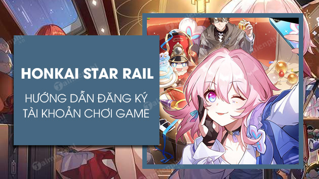 dang ky choi honkai star rail beta
